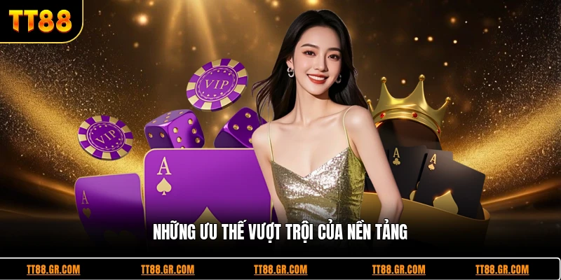Những ưu thế vượt trội của nền tảng